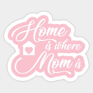 Home is where Mom is Sticker